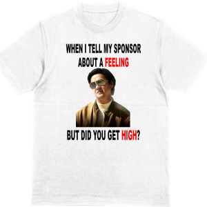 But Did You Get High? Hangover T Shirt
