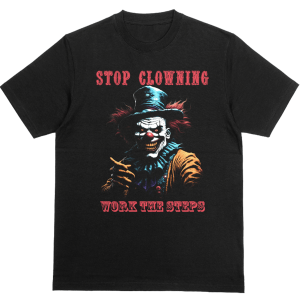Horror themed clown with the phrase 'Stop Clowning, work the steps'