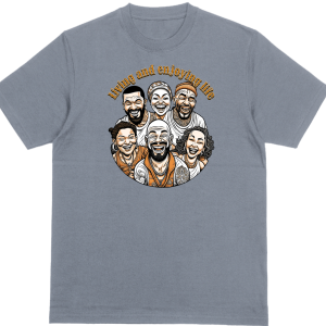 Living And Enjoying Life T Shirt