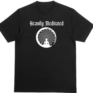 Heavily Meditated T Shirt