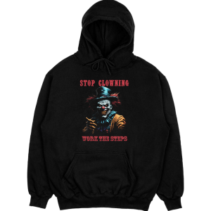 Stop Clowning Work the Steps hoodie black