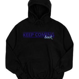 Keep Coming Back Hoodie