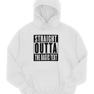 Straight Outta The Basic Text Hoodie