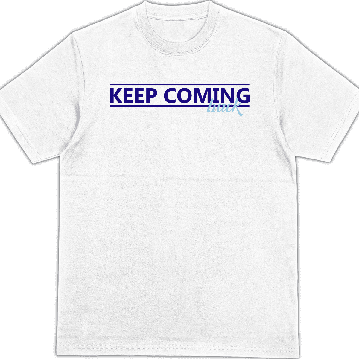 Keep Coming Back – Shirt