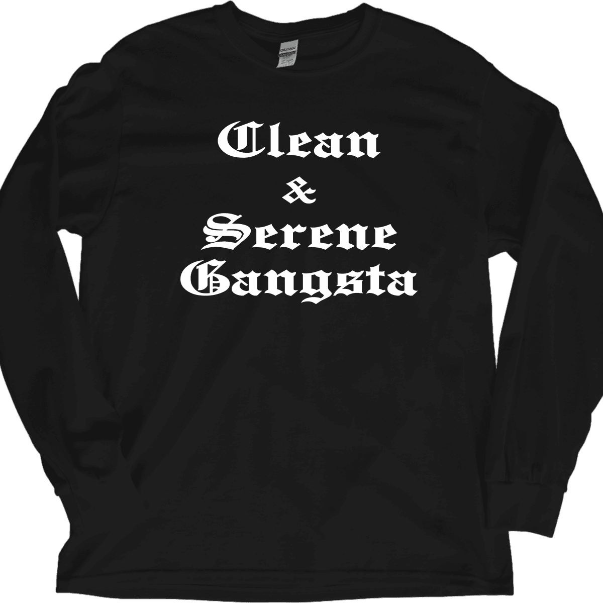 Clean Serene Gangsta – Long Sleeve