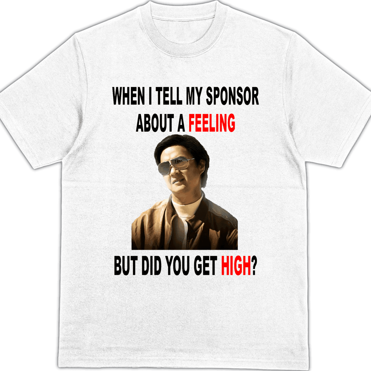 But Did You Get High_ Hangover – Shirt