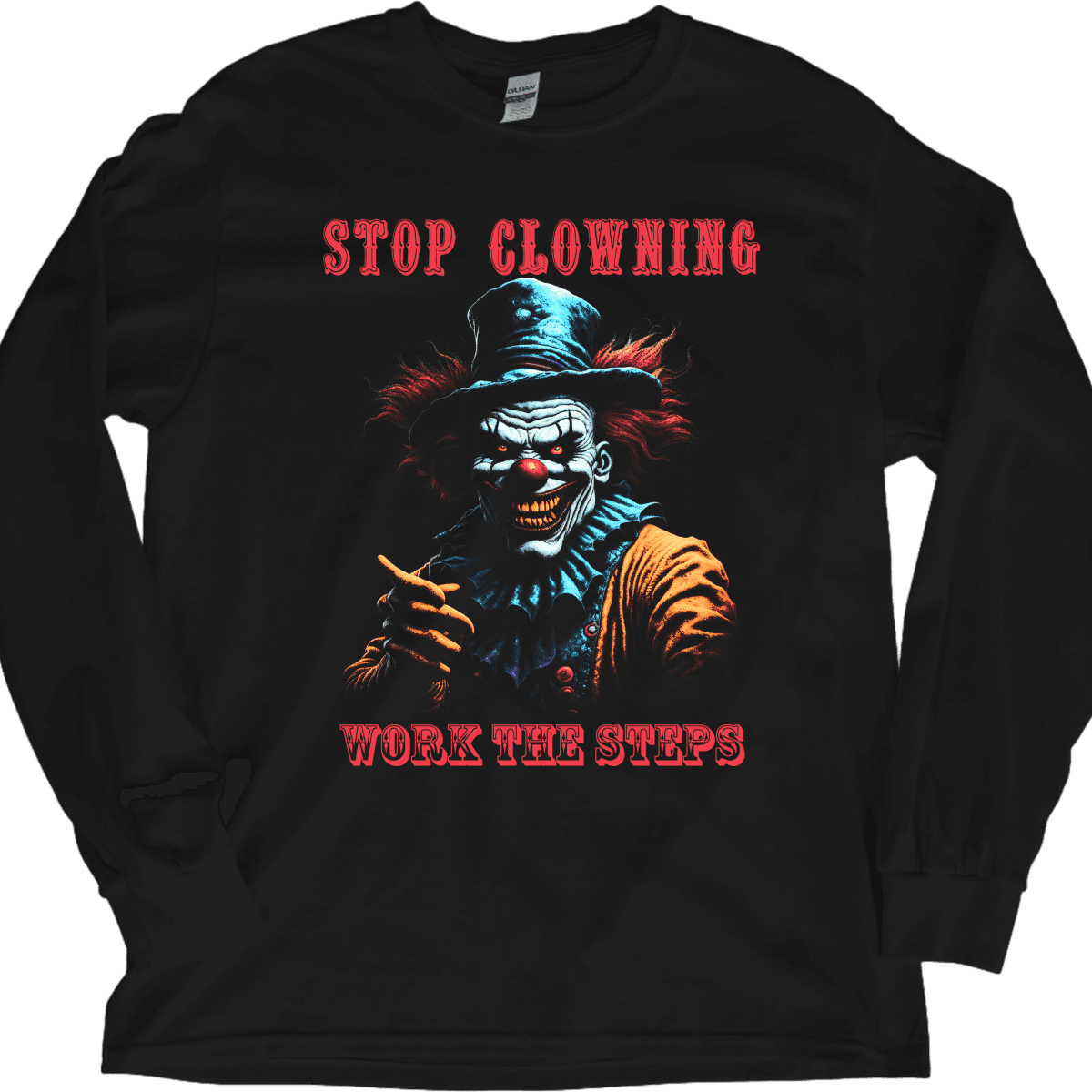 Stop Clowning Work the Steps – Long Sleeve