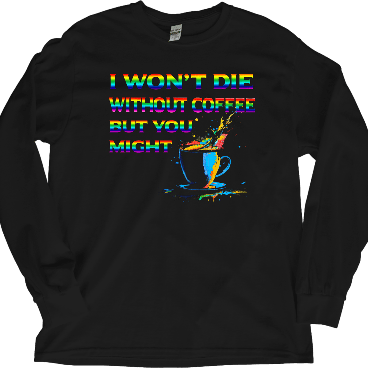 Wont Die Without Coffee Rainbow – Long Sleeve