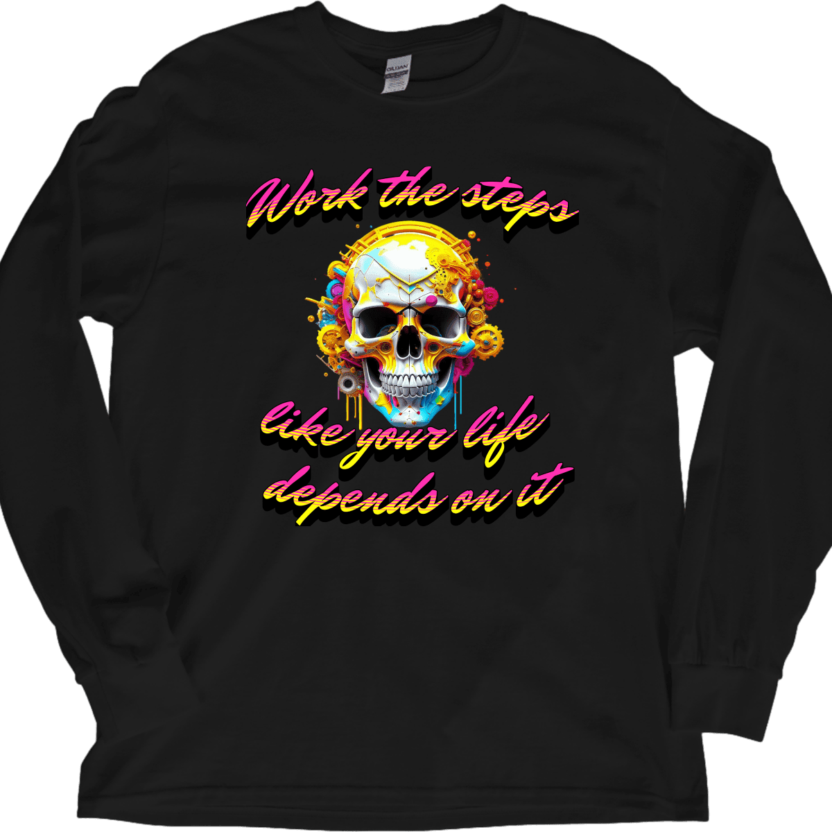 Like Your Life Depends on it – Long Sleeve