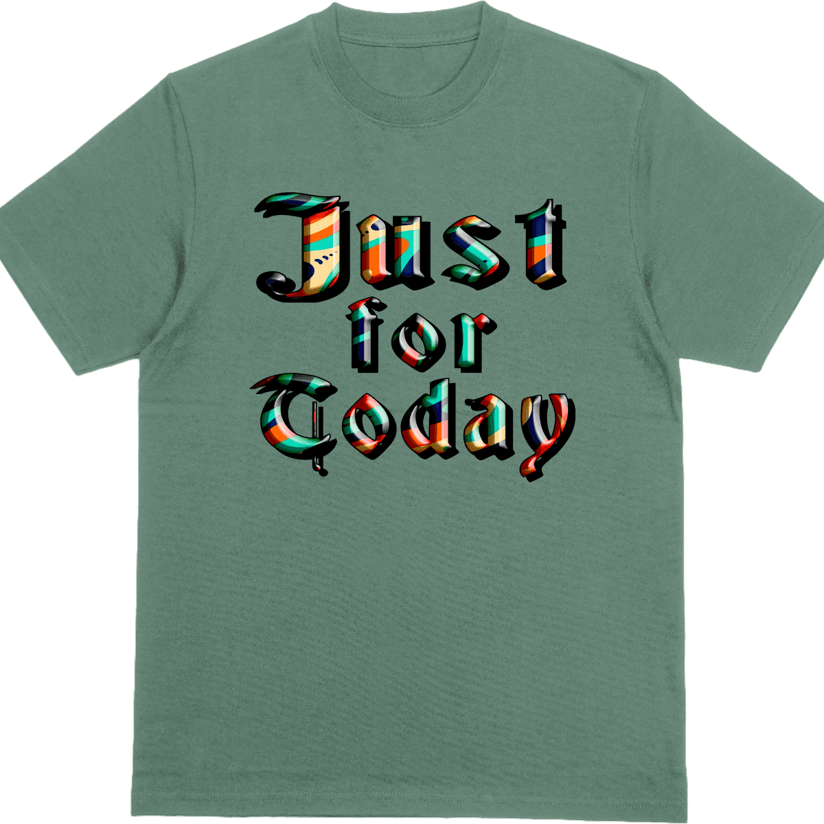 Just For Today – Shirt
