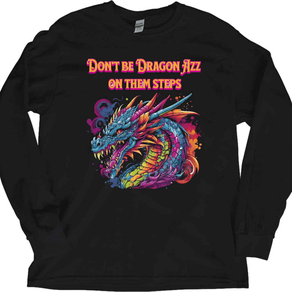Dont Be Dragon Azz On The Steps – Long Sleeve