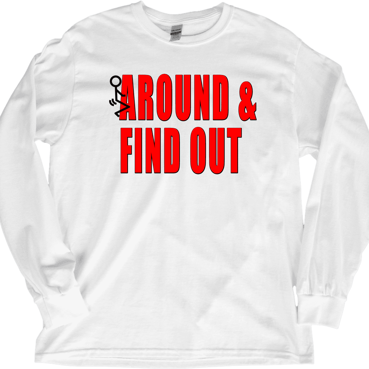 F Around Find Out – Long Sleeve